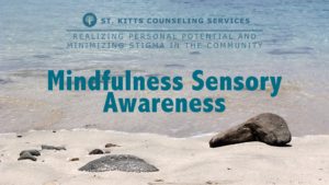 Mindfulness Sensory Awareness - St. Kitts Counseling Services