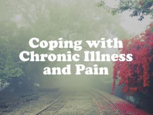 Coping with Chronic Illness and Pain